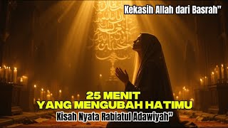 Download lagu 25 Menit Menyelami Cinta Sejati kepada Allah - Kisah Nyata Rabiatul Adawiyah mp3