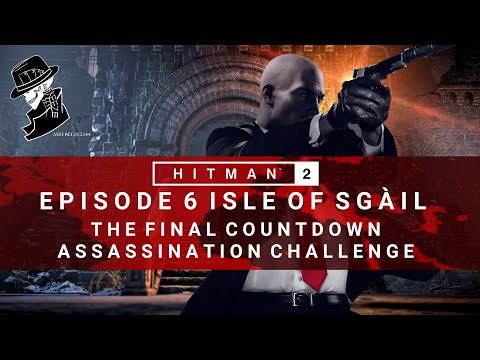 HITMAN 2 | Isle of Sgail | The Final Countdown | Assassination Challenge | Walkthrough