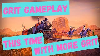 GRIT GAME GAMEPLAY! THIS TIME WITH MORE GRIT!