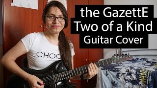 the GazettE - Two of a Kind (Guitar Cover)