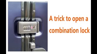 A trick to open a luggage combination lock