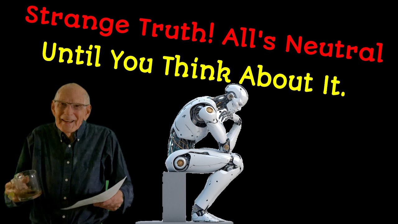 283- Strange Truth!  All's Neutral Until You Think About It.