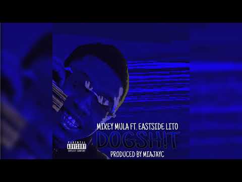 Mikey Mula Ft. Eastside Lito - DogSh!t (Audio)