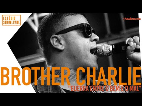 Brother Charlie - Guerra Entre O Bem E O Mal - Ao Vivo no Estúdio Showlivre 2019