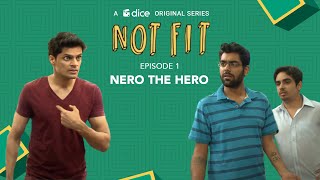 Dice Media | Not Fit (Web Series) | S01E01 - 'Nero The Hero'