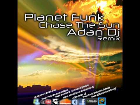 Planet Funk - Chase The Sun  (Adan Dj Remix) Cut