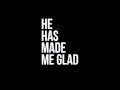 He Has Made Me Glad - Terry Clark