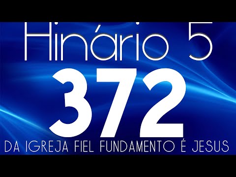 HINO 372 CCB - Da Igreja Fiel Fundamento é Jesus - HINÁRIO 5 COM LETRAS