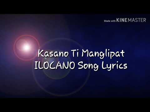 Kasano Ti Manglipat (ILOCANO Song Lyrics)