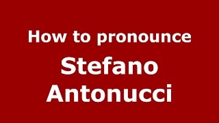 How to pronounce Stefano Antonucci