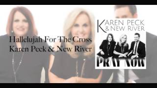 Hallelujah For The Cross -Karen Peck &amp; New River