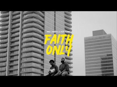 Kng James - FAITH ONLY ft Izzi Guma (Official Video)