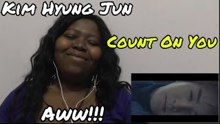 KIM HYUNG JUN - 'Count On You' MV Reaction