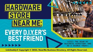 Hardware Store Near Me: Every D-I-Y-er’s Best Friend