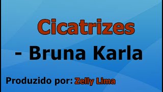 Cicatrizes - Bruna Karla playback com letra