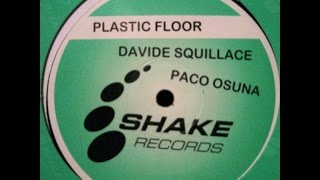 David Squillace & Paco Osuna - Plastic Floor ( Paco Osuna Remix )