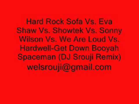 Hard Rock Sofa, Showtek, Sonny Wilson, Vs. Hardwell-Get Down Booyah Spaceman (DJ Srouji Remix)