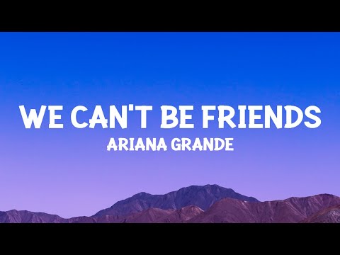 @ArianaGrande - we can't be friends (wait for your love) (Lyrics)