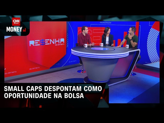 Small Caps despontam como oportunidade na bolsa | RESENHA DO DINHEIRO
