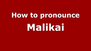 How to pronounce Malikai