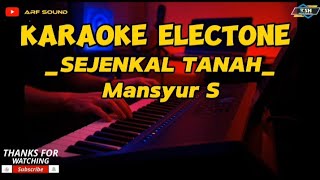 Download lagu Karaoke Electone -SEJENGKAL TANAH.Nada Pria-MANSYUR S mp3