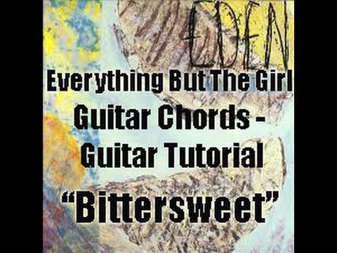 Everything But The Girl -  Bittersweet - Guitar Tutorial
