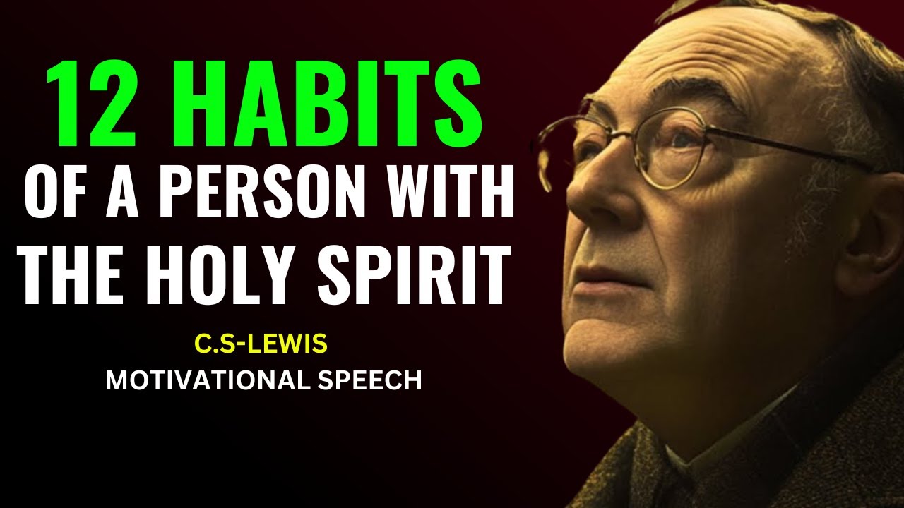 12 Habits of a Person with the Holy Spirit | CS LEWIS