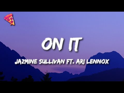 Jazmine Sullivan - On It ft. Ari Lennox