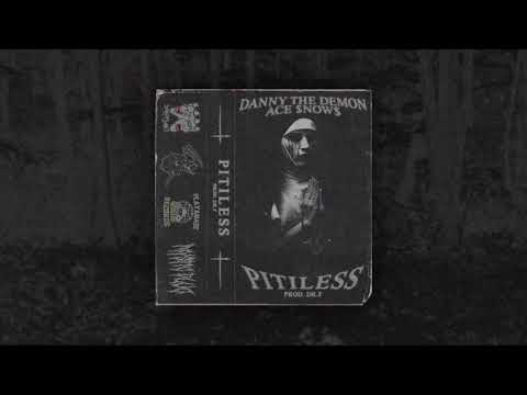DANNYTHEDEMON - PITILESS FEAT. ACE $NOW$ (PROD. DR. F)
