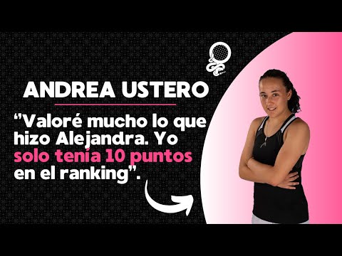Andrea Ustero: «Valoré mucho lo que hizo Ale conmigo, yo solo tenía 10 puntos» *PADEL FEMENINO*