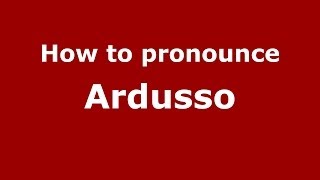 How to pronounce Ardusso