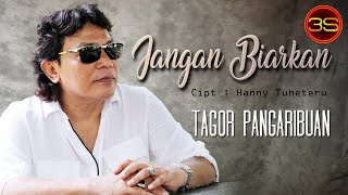 Download lagu Tagor Pangaribuan - Jangan Biarkan [   ] mp3
