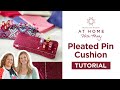 Learn How To Make A Pincushion With Misty Doan & Carolina Moore | Pleated Pincushion Tutorial