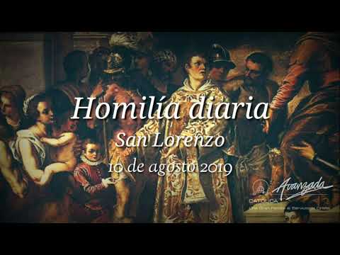 Homilía diaria - San Lorenzo, diácono y mártir - 10/08/2019