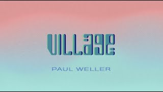 Paul Weller - Village (Lyric Video)