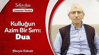 Kulluğun Azim Bir Sırrı Dua/Hüseyin Özdemir