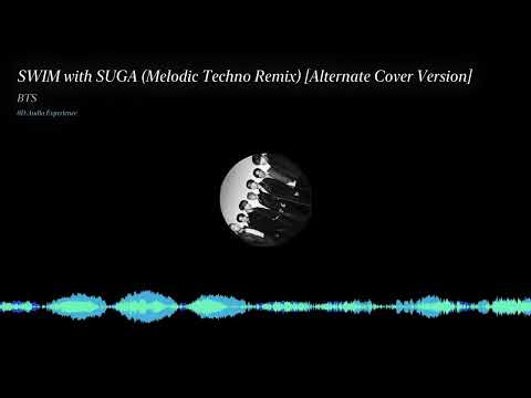 BTS - SWIM with SUGA (Melodic Techno Remix) [Alternate Cover Version] [8D AUDIO]