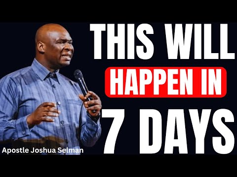 7 DAYS YOUR LIFE WILL CHANGE AFTER THIS POWERFUL PRAYER | APOSTLE JOSHUA SELMAN