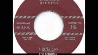 CHARMS - Heart Of A Rose / I Offer You - Chart 613 - 1956