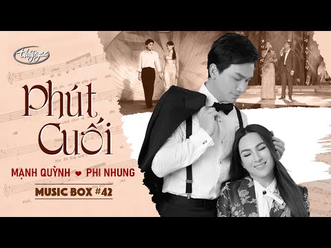 Music Box #42 | Phi Nhung & Mạnh Quỳnh - Phút Cuối | Tình Khúc Lam Phương
