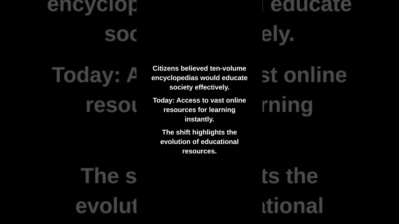 Citizens believed ten-volume encyclopedias would educate society effectively.