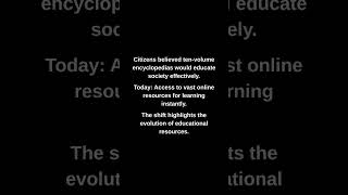 Citizens believed ten-volume encyclopedias would educate society effectively.