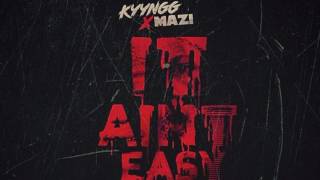 Kyyngg ft. Yung Mazi - It Ain't Easy [Prod. by HITMANTRACKZ]