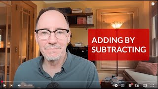 Adding by Subtracting