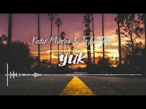 Kadir Mihran - YÜK ( Ft. Tayfun Tepe )