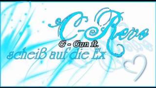 C- Revo ft. G - Gun - Scheiß auf die Ex