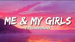 Fifth Harmony - Me &amp; My Girls (Lyrics)