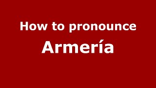 How to pronounce Armería