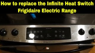 Frigidaire Electric Range Repair - How to replace the Infinite Heat Switch