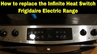 Frigidaire Electric Range Repair - How to Replace the Infinite Heat Switch